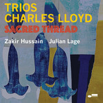 Charles Lloyd, Trios: Sacred Thread