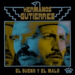 Hermanos Gutierrez, El Bueno Y El Malo
