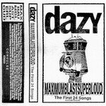 Dazy, MAXIMUMBLASTSUPERLOUD: The First 24 Songs