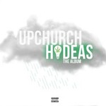 Upchurch, Hideas: The Album