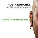 Robin Eubanks & Mass Line Big Band, More Than Meets the Ear