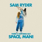 Sam Ryder, There's Nothing But Space, Man! mp3