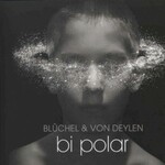 Bluchel & Von Deylen, Bi Polar