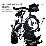 Michael Wollny Trio, Ghosts (with Tim Lefebvre & Eric Schaefer)