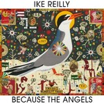 Ike Reilly, Because The Angels mp3
