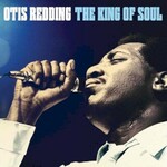Otis Redding, The King of Soul