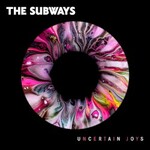 The Subways, Uncertain Joys