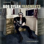 Bob Dylan, Fragments - Time Out of Mind Sessions (1996-1997): The Bootleg Series, Vol. 17