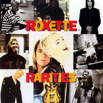 Roxette, Rarities