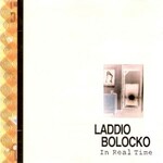 Laddio Bolocko, In Real Time