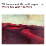 Bill Laurance & Michael League, Where You Wish You Were