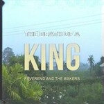 Reverend and The Makers, The Death of a King