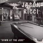 Jason Ricci, Down At The Juke
