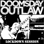 Doomsday Outlaw, Lockdown Session