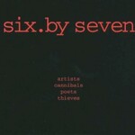 Six by Seven, Artists, Cannibals, Poets Thieves mp3