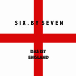 Six by Seven, Das Ist England