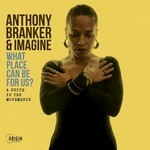 Anthony Branker & Imagine, What Place Can Be for Us? - A Suite in Ten Movements mp3
