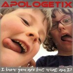 ApologetiX, I Know You Are but What Am I?