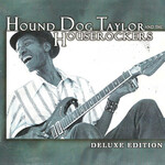 Hound Dog Taylor & The HouseRockers, Deluxe Edition