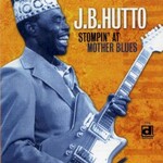 J.B. Hutto, Stompin' At Mother Blues