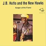 J.B. Hutto & The New Hawks, Keeper Of The Flame