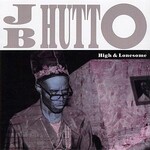 J.B. Hutto, High & Lonesome