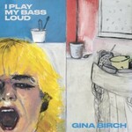 Gina Birch, I Play My Bass Loud