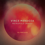 Vince Mendoza & Metropole Orkest, Olympians