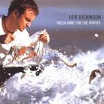 Rob Dickinson, Fresh Wine for the Horses mp3
