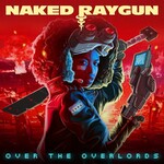 Naked Raygun, Over the Overlords