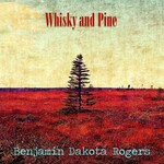 Benjamin Dakota Rogers, Whisky and Pine