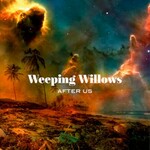 Weeping Willows, After Us