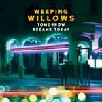 Weeping Willows, Tomorrow Became Today mp3