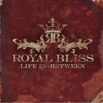 Royal Bliss, Life In-Between mp3