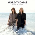 Ward Thomas, Music In The Madness