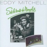 Eddy Mitchell, Sur La Route De Memphis