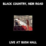 Black Country, New Road, Live at Bush Hall mp3