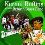 Kermit Ruffins, Throwback (With The Rebirth Brass Band)