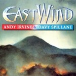 Andy Irvine & Davy Spillane, Eastwind