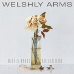 Welshly Arms, Wasted Words & Bad Decisions