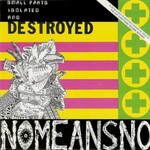 NoMeansNo, The Day Everything Became Isolated And Destroyed