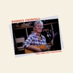 Rodney Crowell, The Chicago Sessions