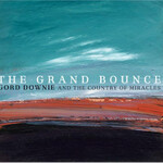Gord Downie, The Grand Bounce (ft. the Country of Miracles) mp3