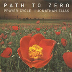 Jonathan Elias, Prayer Cycle: Path to Zero