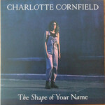 Charlotte Cornfield, The Shape of Your Name