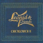 Leonid & Friends, Chicagovich II