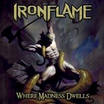 Ironflame, Where Madness Dwells
