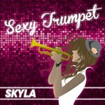 Skyla, Sexy Trumpet