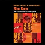Ithamara Koorax & Juarez Moreira, Bim Bom: The Complete Joao Gilberto Songbook