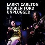 Larry Carlton & Robben Ford, Unplugged